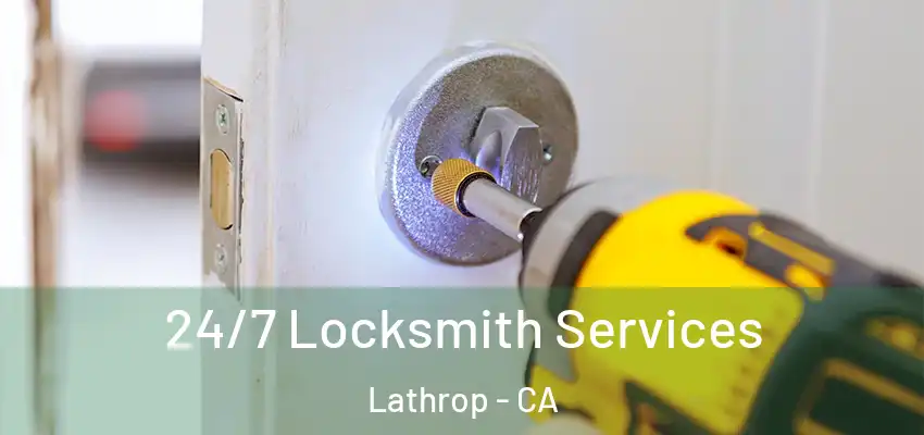  24/7 Locksmith Services Lathrop - CA