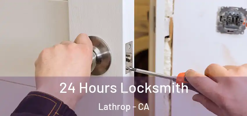  24 Hours Locksmith Lathrop - CA