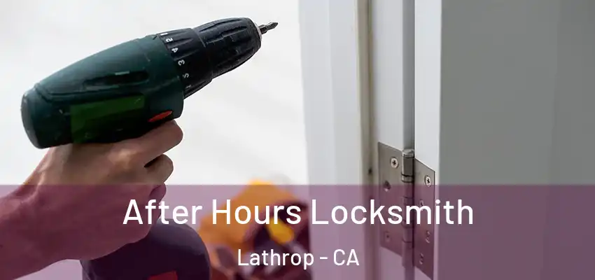 After Hours Locksmith Lathrop - CA