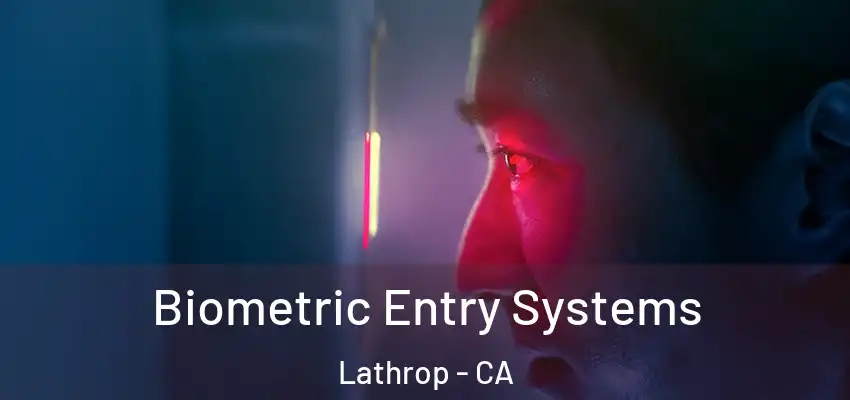 Biometric Entry Systems Lathrop - CA