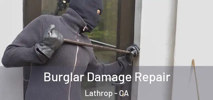  Burglar Damage Repair Lathrop - CA