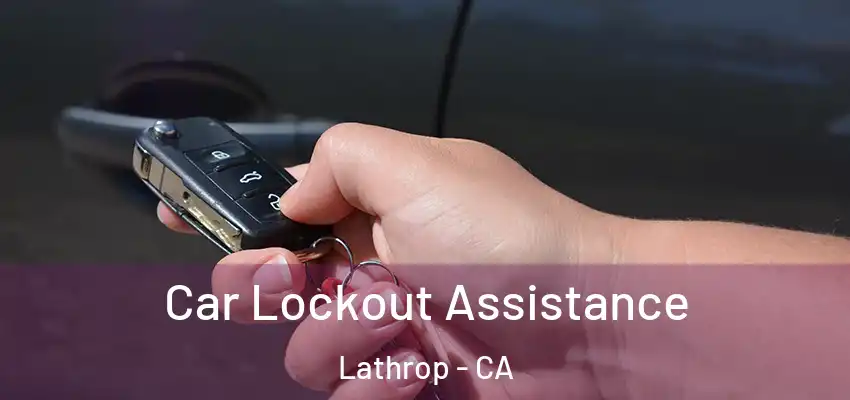  Car Lockout Assistance Lathrop - CA
