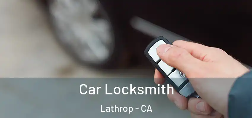  Car Locksmith Lathrop - CA
