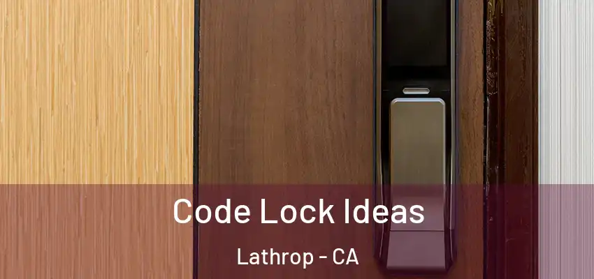  Code Lock Ideas Lathrop - CA