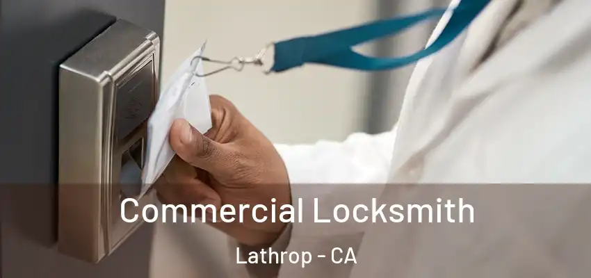  Commercial Locksmith Lathrop - CA