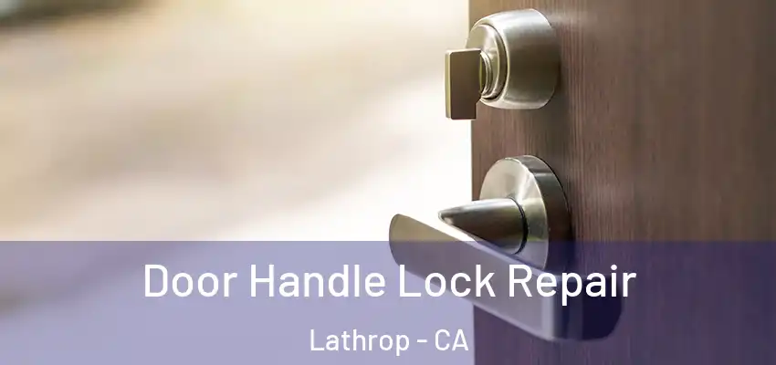 Door Handle Lock Repair Lathrop - CA