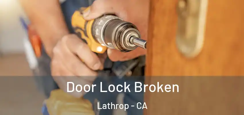Door Lock Broken Lathrop - CA