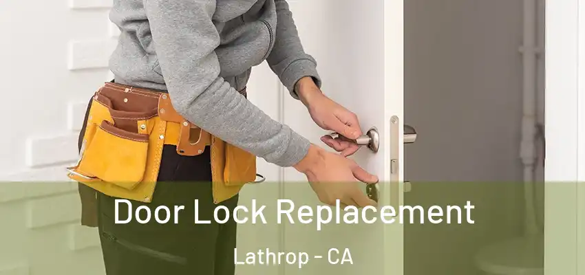  Door Lock Replacement Lathrop - CA