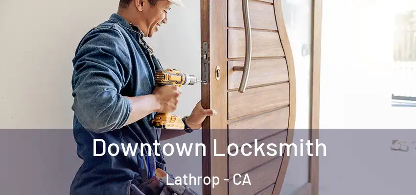 Downtown Locksmith Lathrop - CA