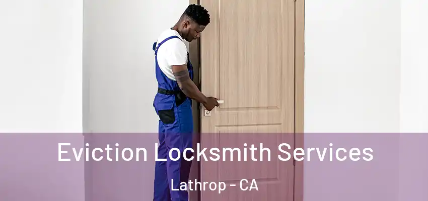  Eviction Locksmith Services Lathrop - CA