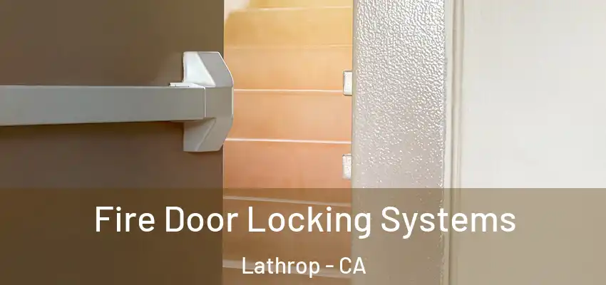  Fire Door Locking Systems Lathrop - CA