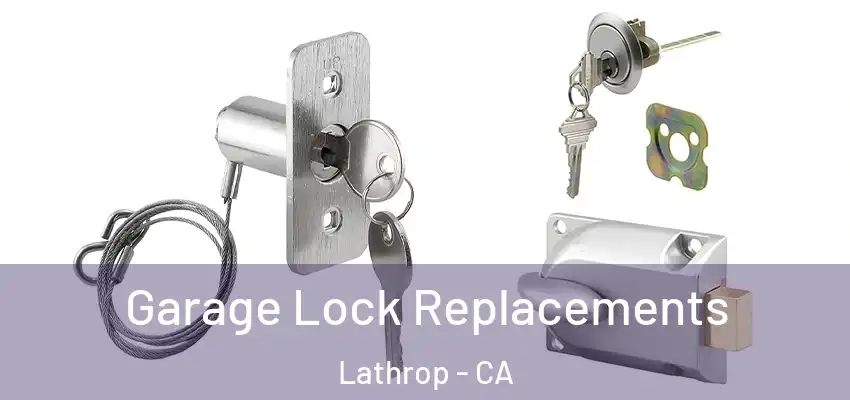  Garage Lock Replacements Lathrop - CA