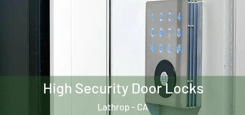 High Security Door Locks Lathrop - CA
