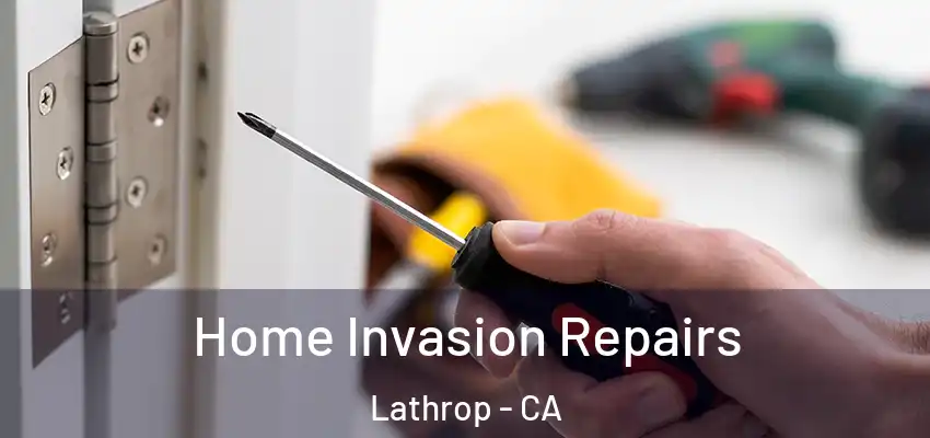  Home Invasion Repairs Lathrop - CA