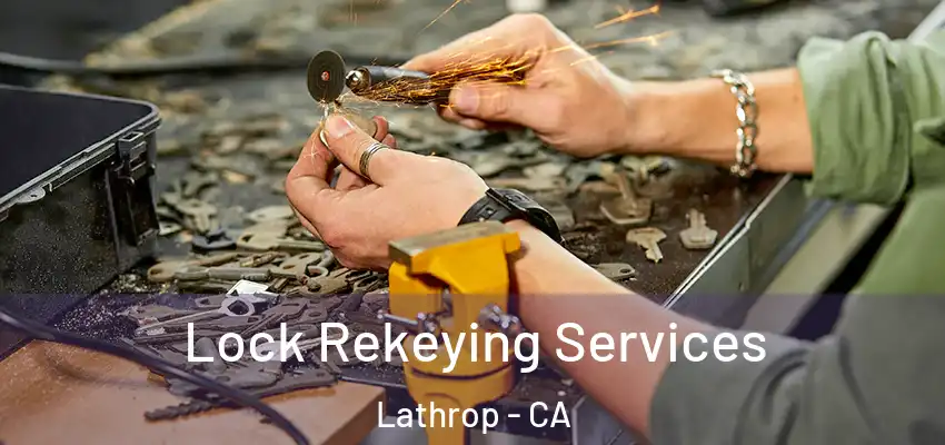 Lock Rekeying Services Lathrop - CA
