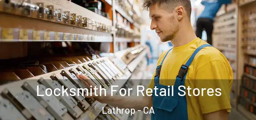  Locksmith For Retail Stores Lathrop - CA