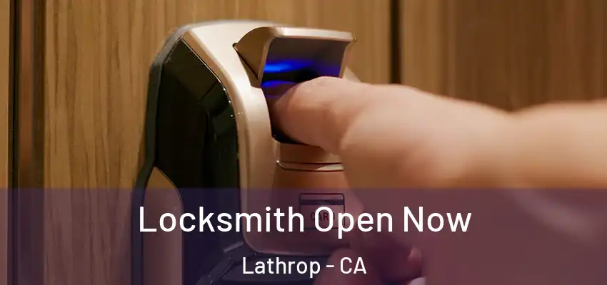 Locksmith Open Now Lathrop - CA