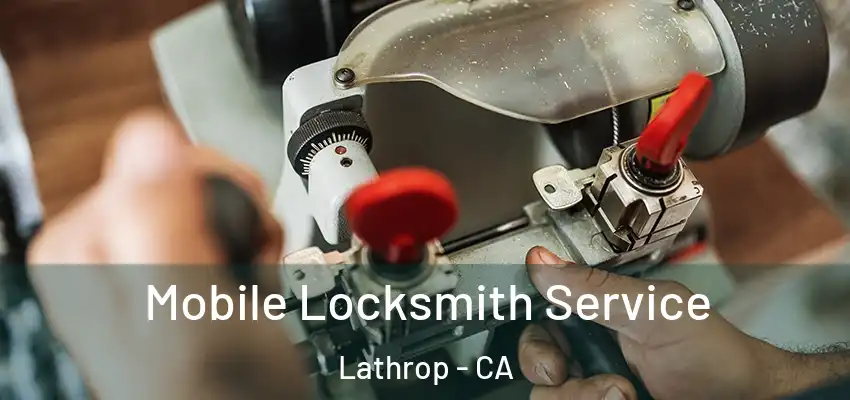  Mobile Locksmith Service Lathrop - CA
