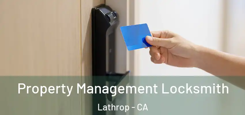  Property Management Locksmith Lathrop - CA