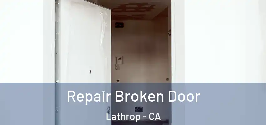 Repair Broken Door Lathrop - CA