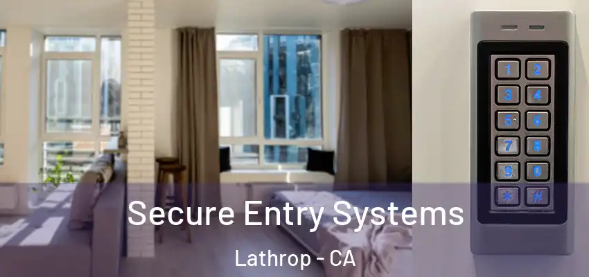  Secure Entry Systems Lathrop - CA