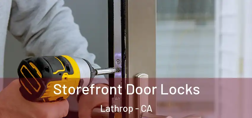  Storefront Door Locks Lathrop - CA