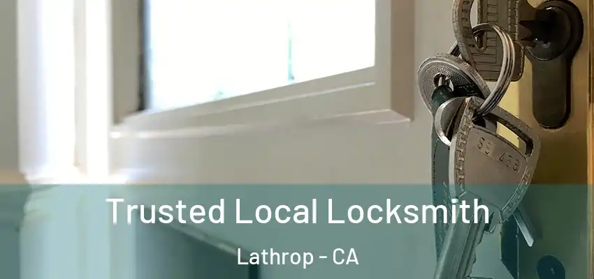 Trusted Local Locksmith Lathrop - CA